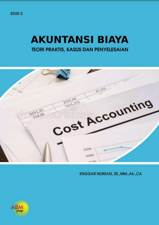 AKUNTANSI BIAYA TEORI PRAKTIS, KASUS DAN PENYELESAIAN